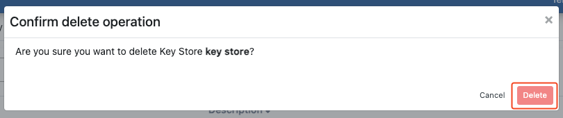 Key Store Deletion Confirmation